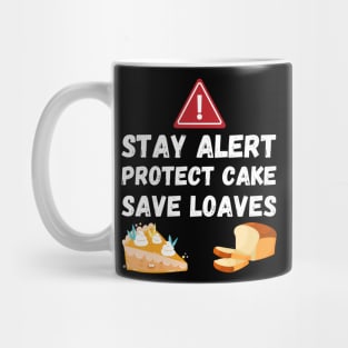 Stay Alert Protect Cake Save Loaves Mug